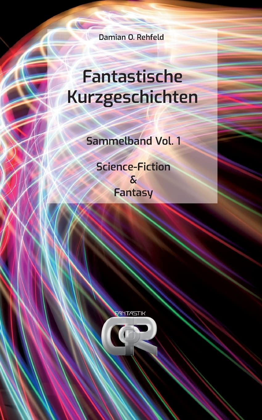 Fantastische Kurzgeschichten: Sammelband Vol. 1 - Science-Fiction & Fantasy Contemporary literature Books
