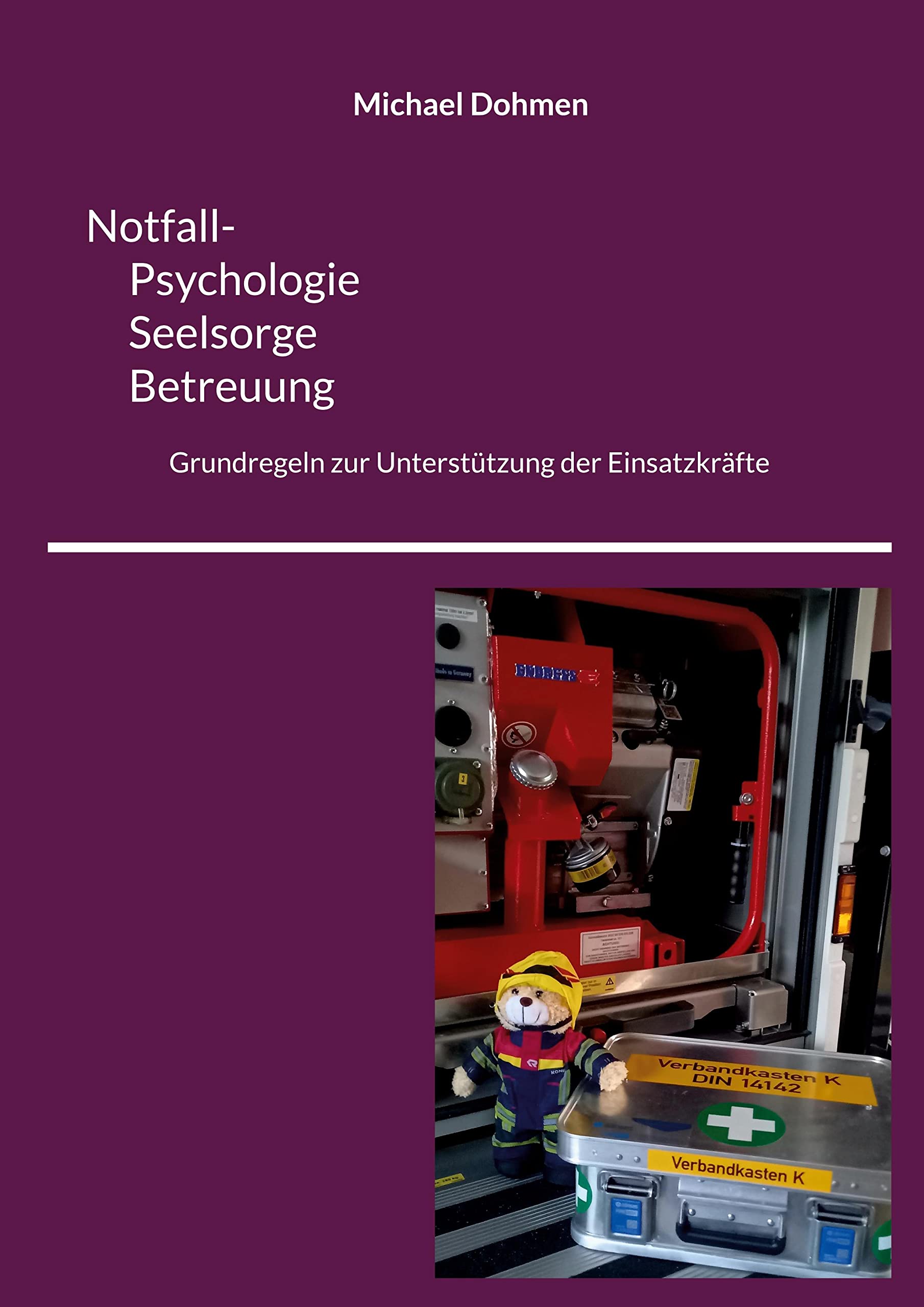 Notfall- Psychologie, Seelsorge, Betreuung: Grundregeln zur Unterstützung der Einsatzkräfte Lifestyle