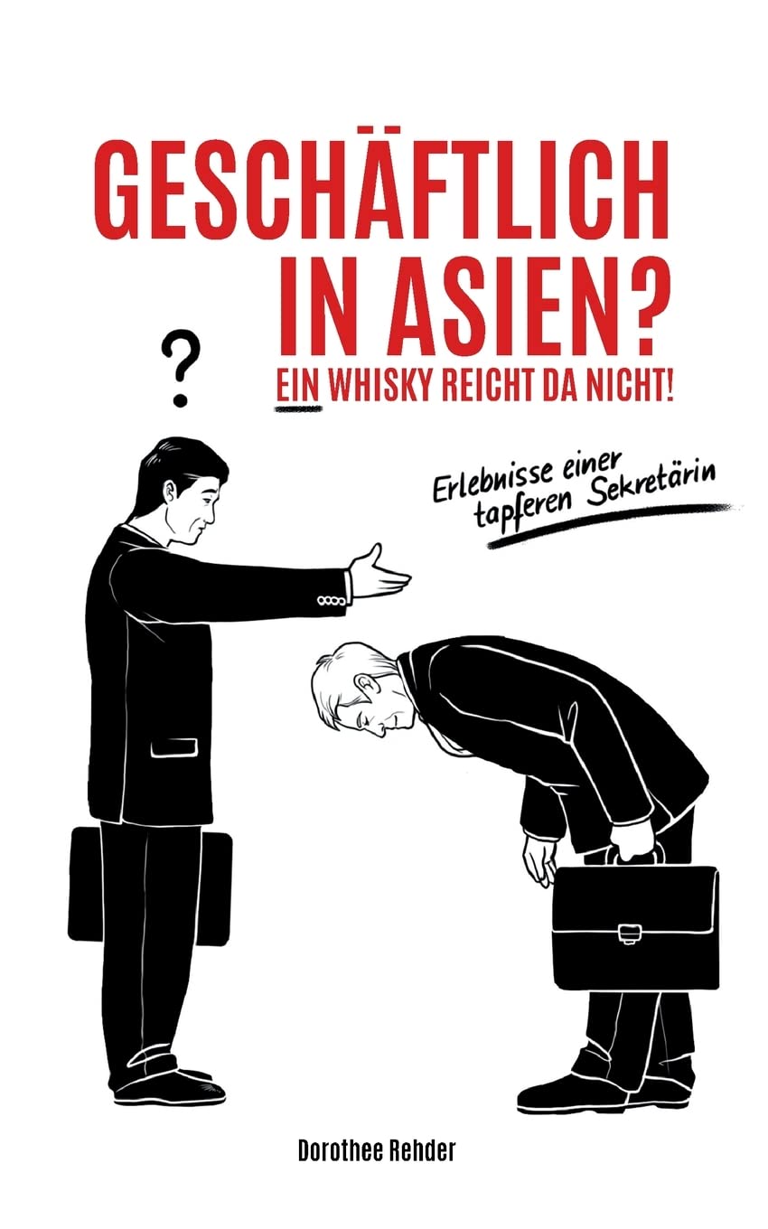 Geschäftlich in Asien? Ein Whisky reicht da nicht!: Erlebnisse einer tapferen Sekretärin Books
