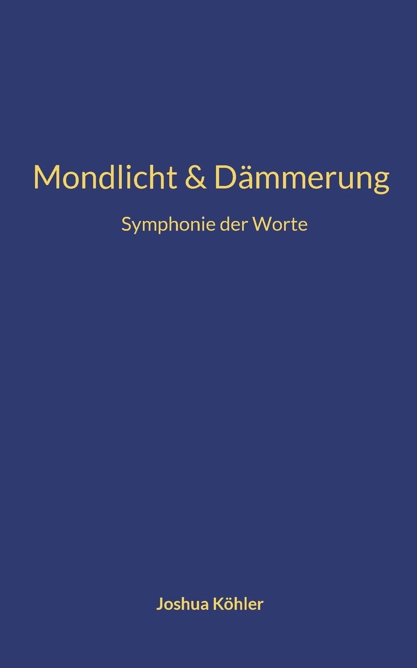 Symphonie der Worte (Mondlicht und Dämmerung) Poetry