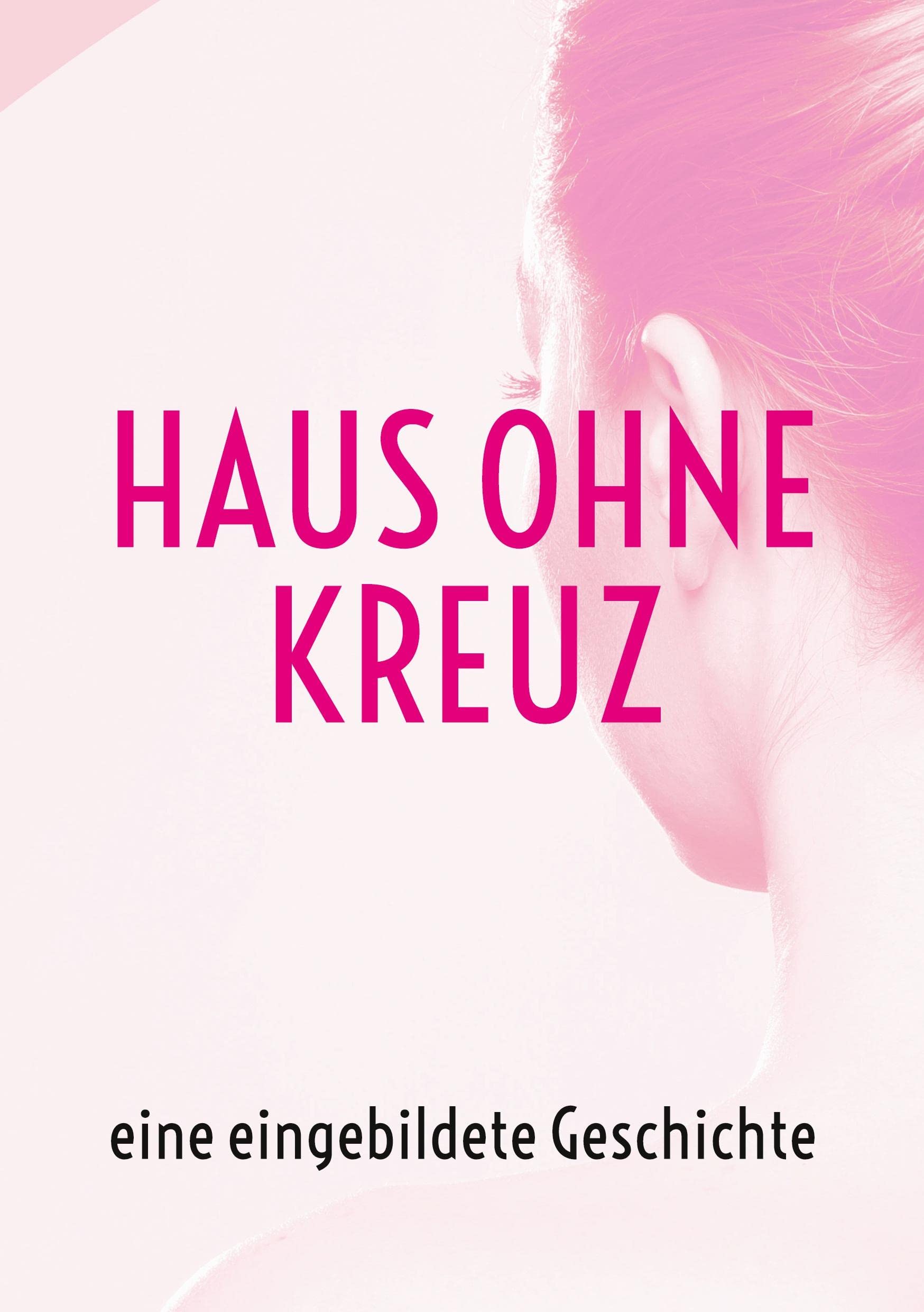 Haus ohne Kreuz: eine eingebildete Geschichte Contemporary literature