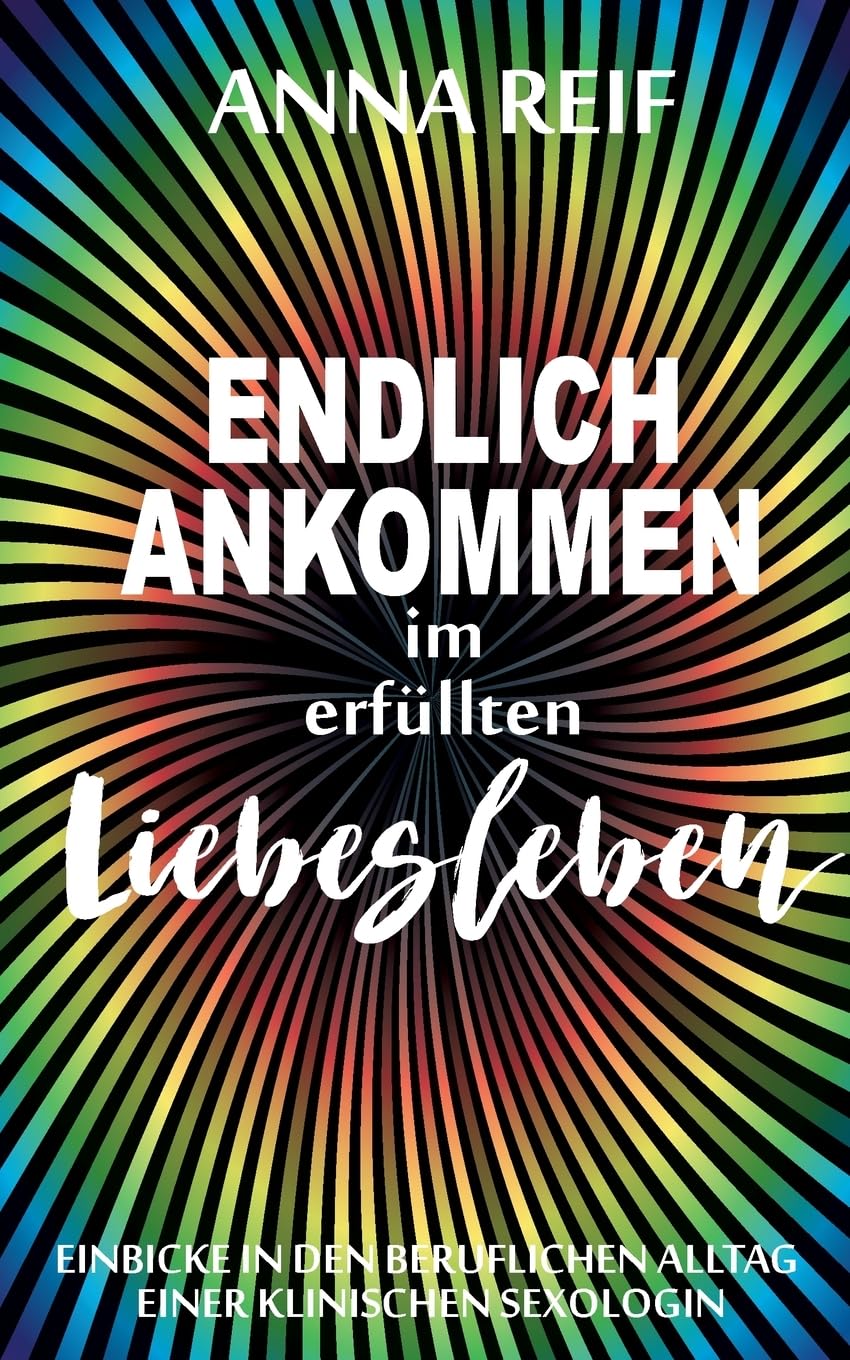 Endlich ankommen im erfüllten Liebesleben: Einblicke in den Berufsalltag einer klinischen Sexologin Eroticism