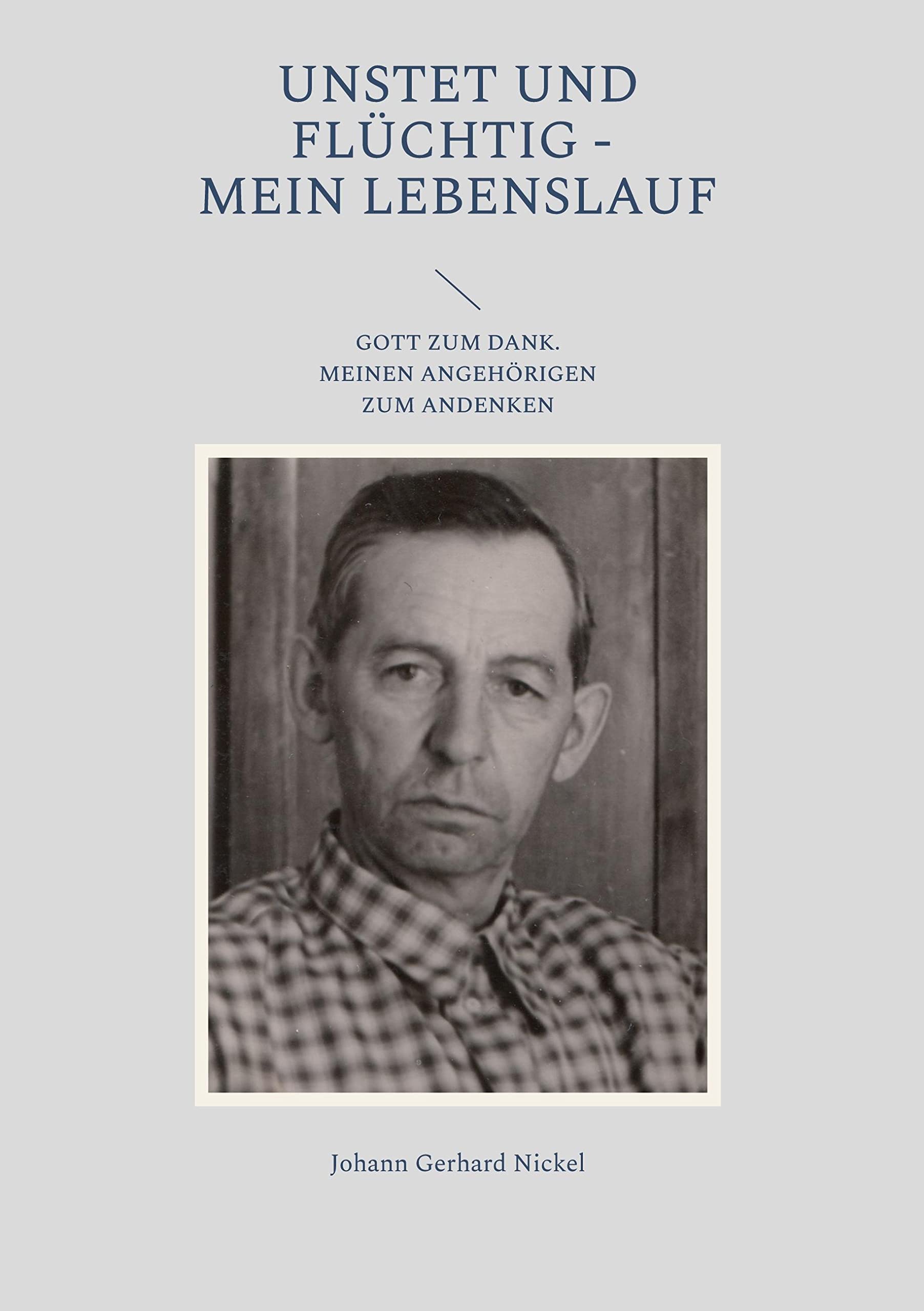 Unstet und flüchtig - mein Lebenslauf: Gott zum Dank. Meinen Angehörigen zum Andenken Art & Literature Books