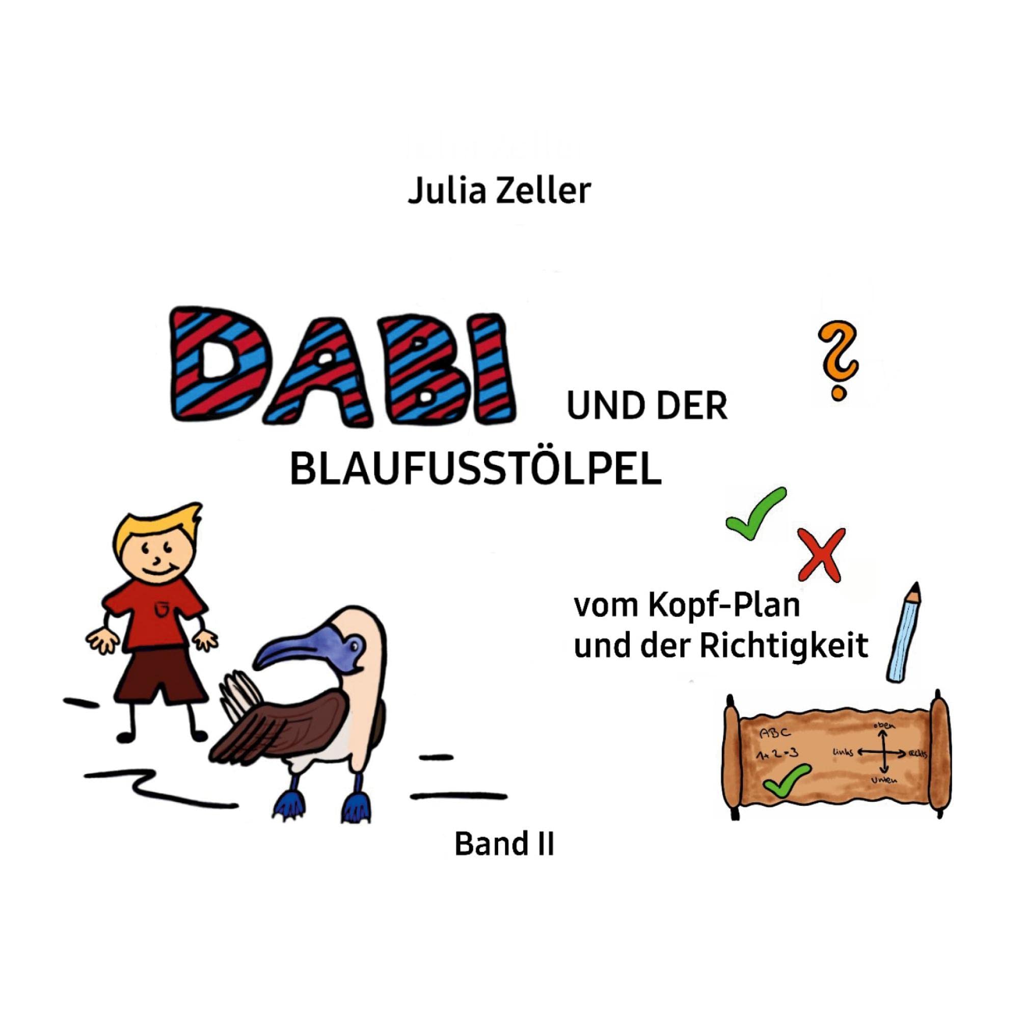 Dabi und der Blaufusstölpel - vom Kopf-Plan und der Richtigkeit - Band II Children's books