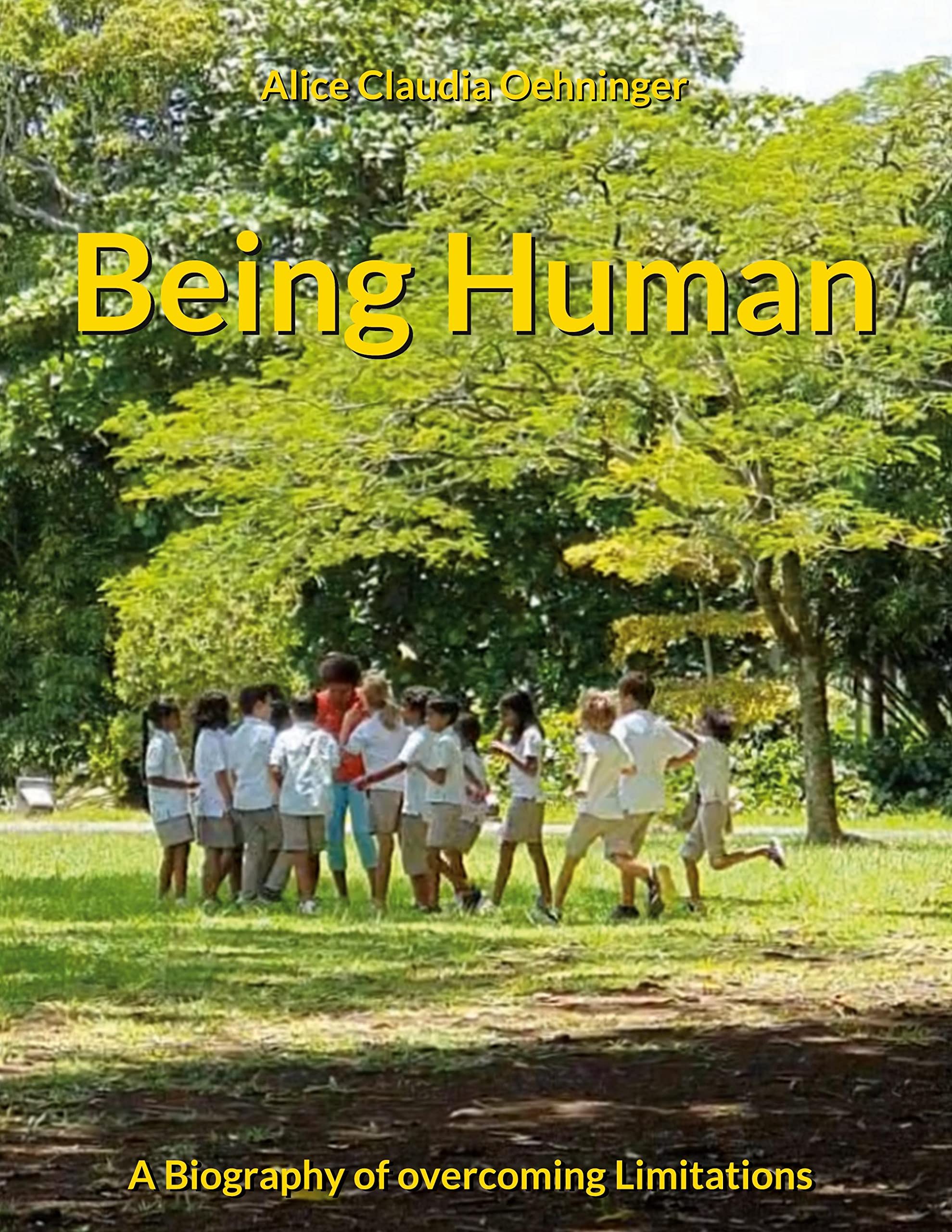 Being Human: A Biography of overcoming Limitations Art & Literature