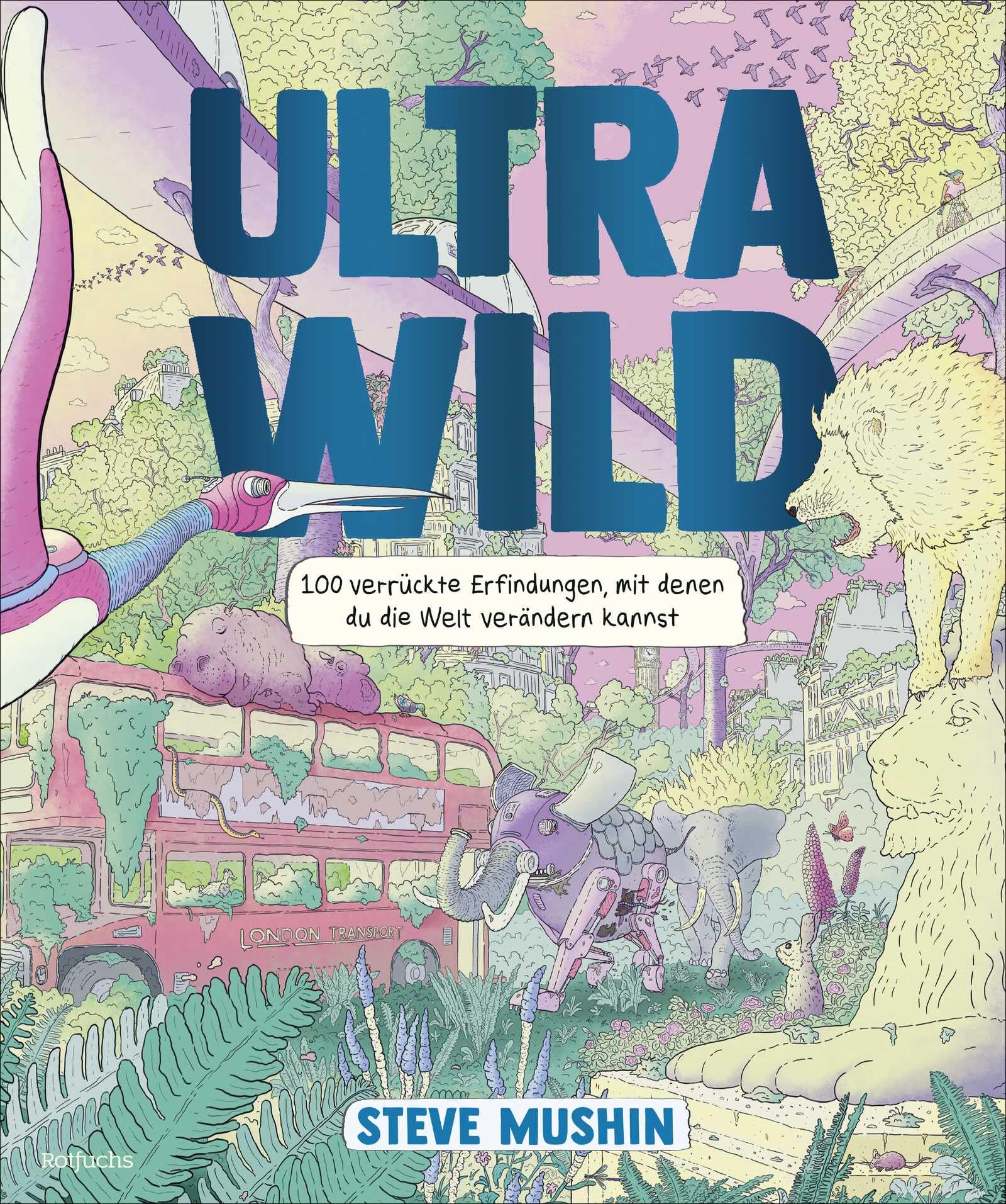 Ultrawild - 100 verrückte Erfindungen, mit denen du die Welt verändern kannst Non-fiction