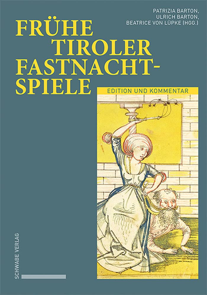 Frühe Tiroler Fastnachtspiele: Edition und Kommentar Drama