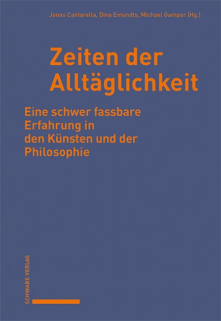 Zeiten der Alltäglichkeit: Eine schwer fassbare Erfahrung in den Künsten und der Philosophie Media & Communication