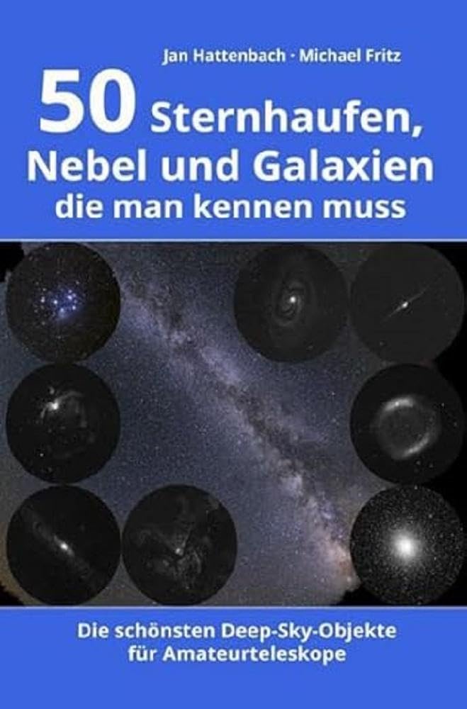 50 Sternhaufen, Nebel und Galaxien, die man kennen muss: Die schönsten Deep-Sky-Objekte für Amateurteleskope Leisure, Home & Garden