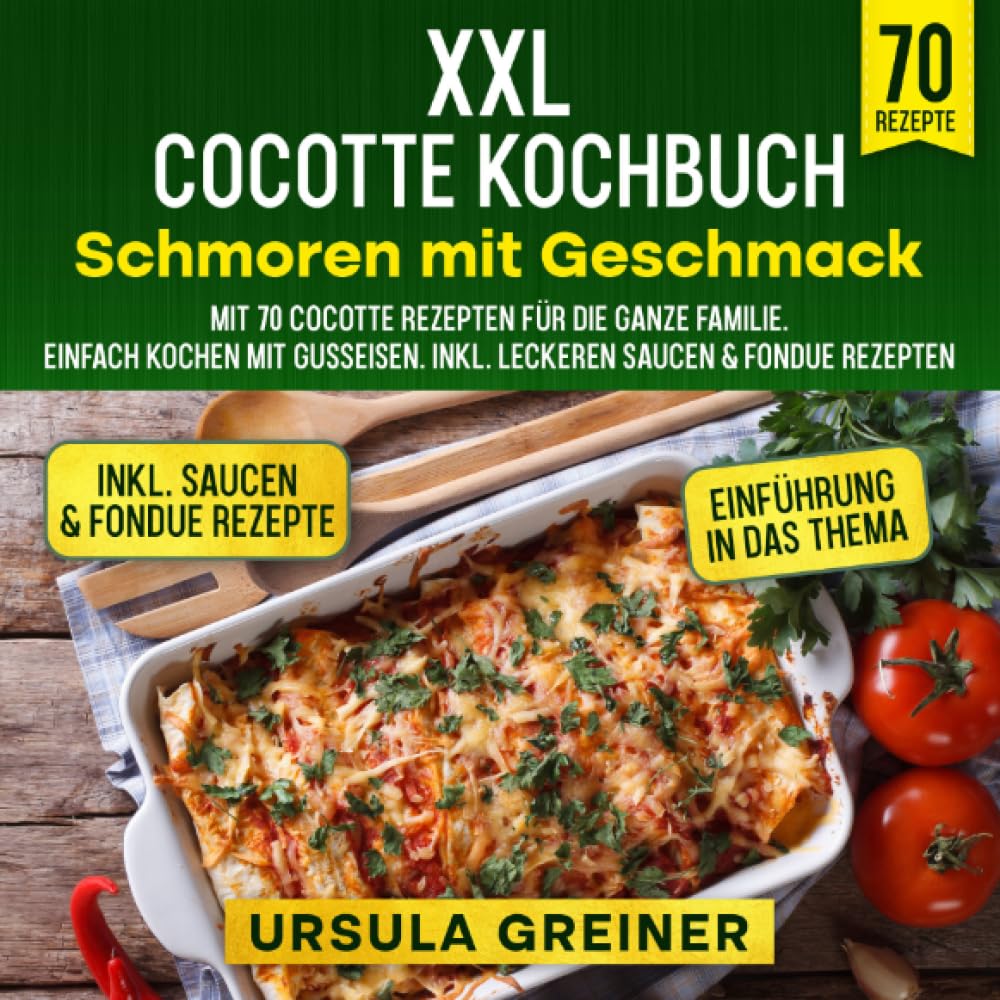 XXL Cocotte Kochbuch – Schmoren mit Geschmack: Mit 70 Cocotte Rezepten für die ganze Familie. Einfach kochen mit Gusseisen. Inkl. leckeren Saucen & ... Inkl. leckeren Saucen & Fondue Rezepten Leisure, Home & Garden