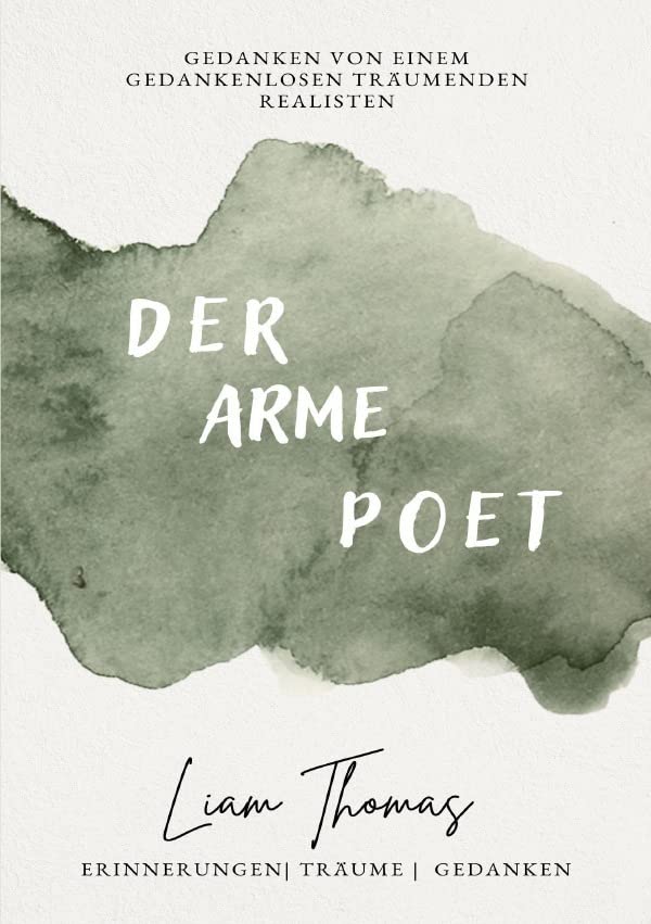 Der arme Poet: Gedanken von einem gedankenlosen träumenden Realisten Poetry