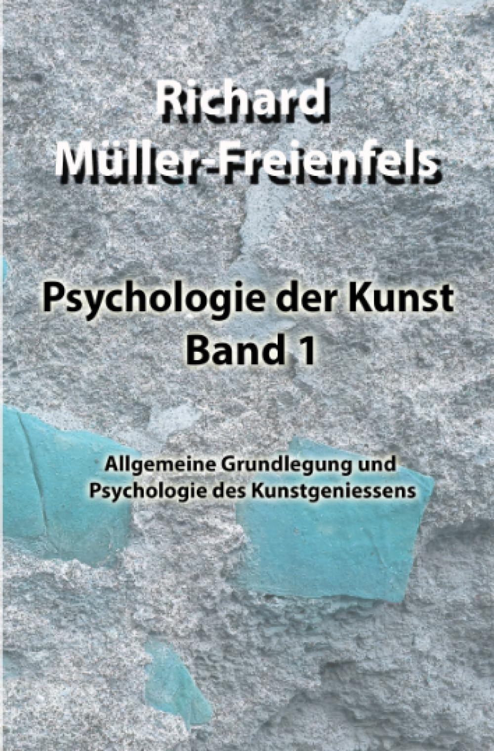 Psychologie der Kunst. Band 1: Allgemeine Grundlegung und Psychologie des Kunstgeniessens Psychology