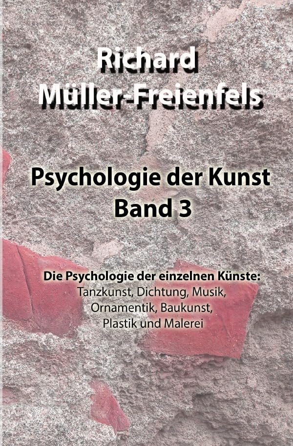 Psychologie der Kunst / Psychologie der Kunst. Band 3: Die Psychologie der einzelnen Künste: Tanzkunst, Dichtung, Musik, Ornamentik, Baukunst, Plastik und Malerei Psychology