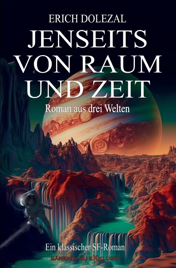 Jenseits von Raum und Zeit – Roman aus drei Welten: Ein klassischer Science-Fiction-Roman: DE Action & Adventure