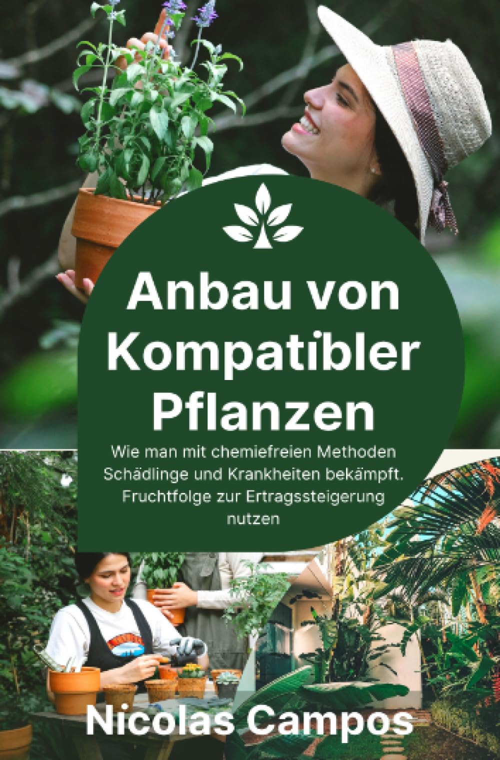 Anbau von Kompatibler Pflanzen: Wie man mit chemiefreien Methoden Schädlinge und Krankheiten bekämpft. Fruchtfolge zur Ertragssteigerung nutzen (Gärtnern) Garden & Plants
