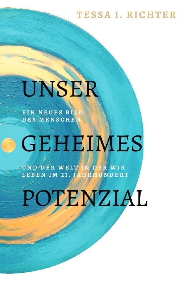 Unser geheimes Potenzial: Ein neues Bild des Menschen und der Welt in der wir leben im 21. Jahrhundert Medicine