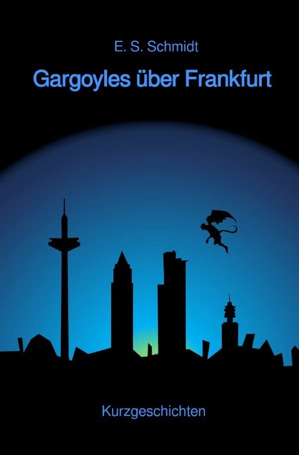 Gargoyles über Frankfurt: Kurzgeschichten Contemporary literature