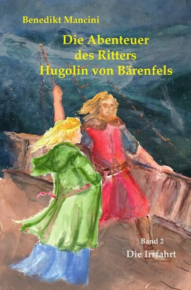 Die Abtenteuer des Ritters Hugolin von Bärenfels / Die Abenteuer des Ritters Hugolin von Bärenfels: Band 2 - Die Irrfahrt book