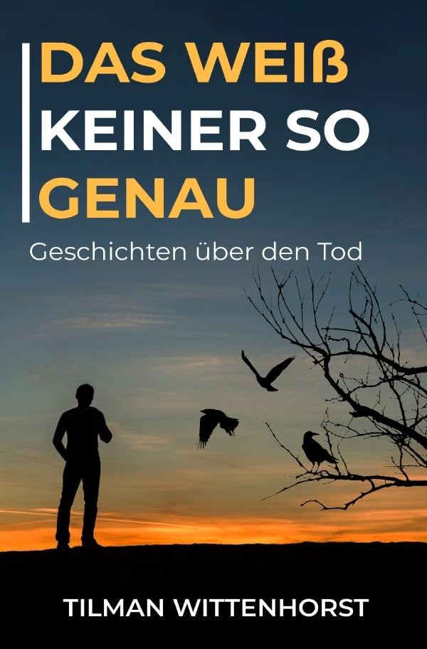 Das weiß keiner so genau: Geschichten über den Tod Essays & Short Stories