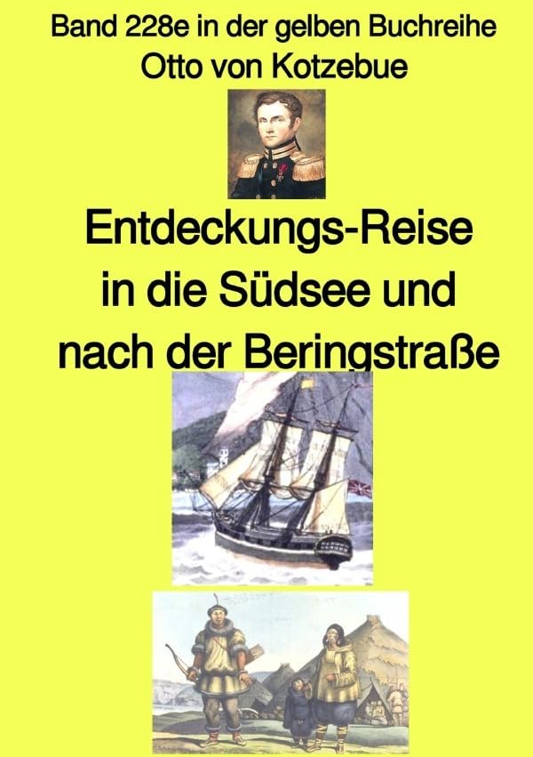 maritime gelbe Reihe bei Jürgen Ruszkowski / Entdeckungs-Reise in die Südsee und nach der Beringstraße – Band 228e in der gelben Buchreihe – bei ... Band 228e in der maritimen gelben Buchreihe Politics & History