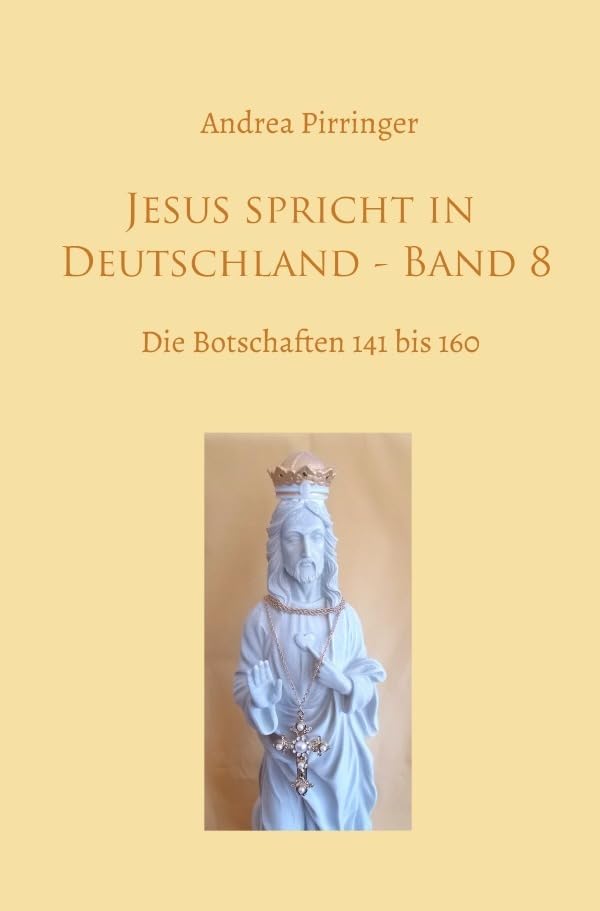 Jesus spricht in Deutschland / Jesus spricht in Deutschland - Band 8: Die Botschaften 141 bis 160 Religion & Esotericism