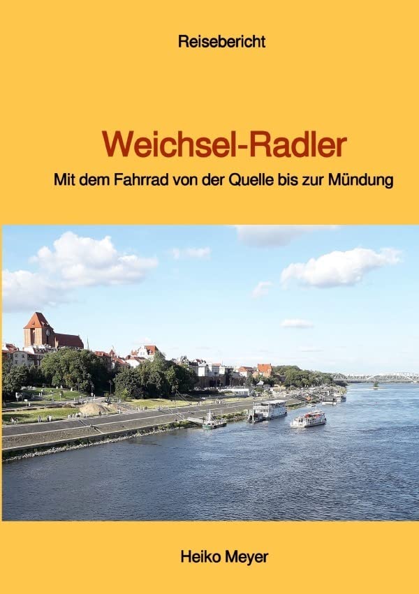 Weichsel-Radler: Mit dem Fahrrad von der Quelle bis zur Mündung Leisure, Home & Garden