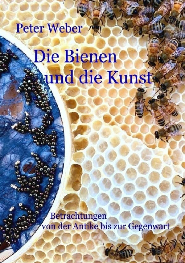Die Bienen und die Kunst: Betrachtungen von der Antike bis zur Gegenwart Film, Art & Culture