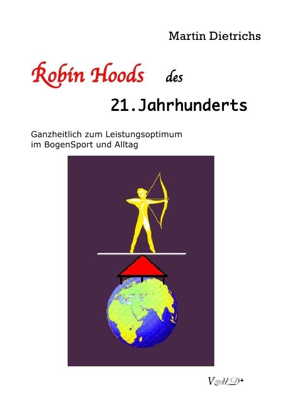 Robin Hoods des 21. Jahrhunderts: Ganzheitlich zum Leistungsoptimum im Bogen-Sport und Alltag Health, Nutrition & Fitness