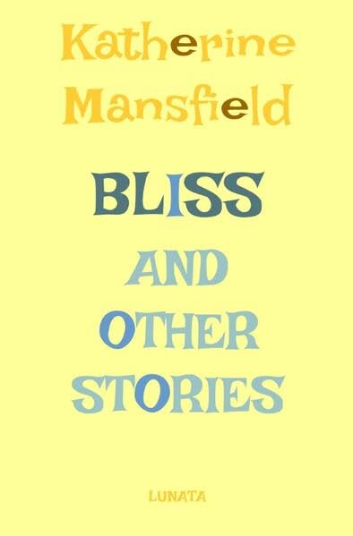 Bliss: and Other Stories Essays & Short Stories
