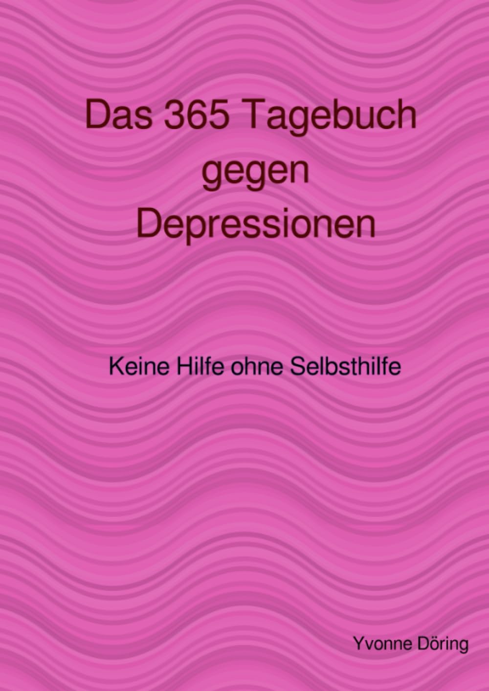 Das 365 Tagebuch gegen Depressionen: Keine Hilfe ohne Selbsthilfe Health, Nutrition & Fitness