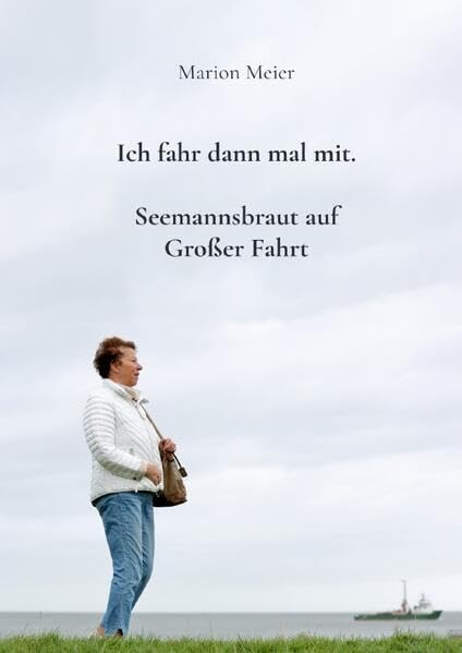 Ich fahr dann mal mit. Seemannsbraut auf Großer Fahrt Personalities