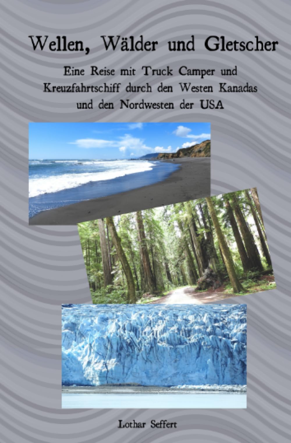 Wellen, Wälder und Gletscher: Eine Reise mit Truck Camper und Kreuzfahrtschiff durch den Westen Kanadas und den Nordwesten der USA Leisure, Home & Garden