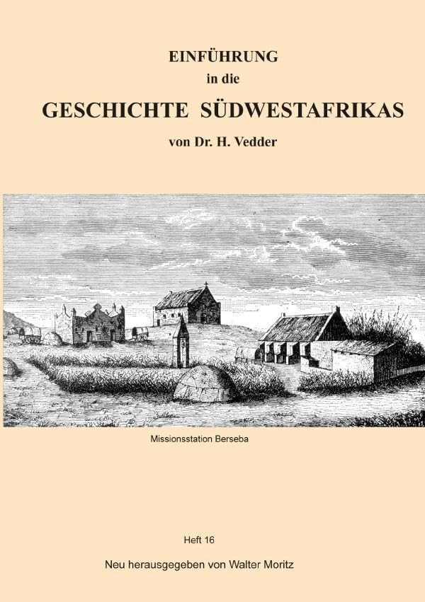 Aus alten Tagen in Südwest / EINFÜHRUNG in die GESCHICHTE SÜDWESTAFRIKAS von Dr. H. Vedder Politics & History