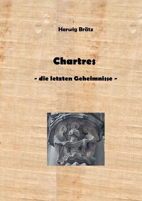 Chartres - die letzten Geheimnisse: Stadt - Kathedrale - Labyrinth Architecture