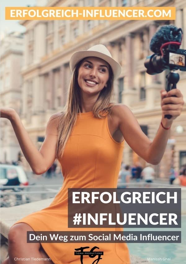 Erfolgreich #Influencer: Dein Weg zum Social Media Influencer Lifestyle
