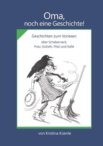 Oma, noch eine Geschichte!: Geschichten zum Vorlesen über Schabernack, Pulu, Goliath, Flitzi und Kalle Novels & Short Stories