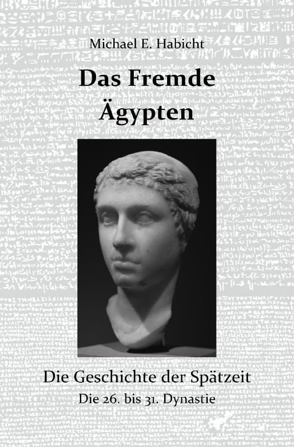 Die Geschichte des Alten Ägypten / Das Fremde Ägypten: Die Geschichte der Spätzeit Memories