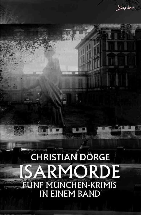 Isarmorde: Fünf München-Krimis in einem Band! Action & Adventure