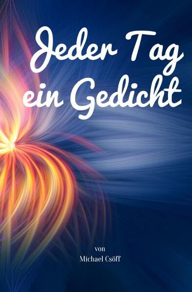 Jeder Tag ein Gedicht: 366 positiv bestärkende Kurzgedichte für Glück, Erfolg, Dankbarkeit & Zuversicht Poetry