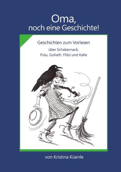 Oma, noch eine Geschichte!: Geschichten zum Vorlesen über Schabernack, Pulu, Goliath, Flitzi und Kalle Novels & Short Stories