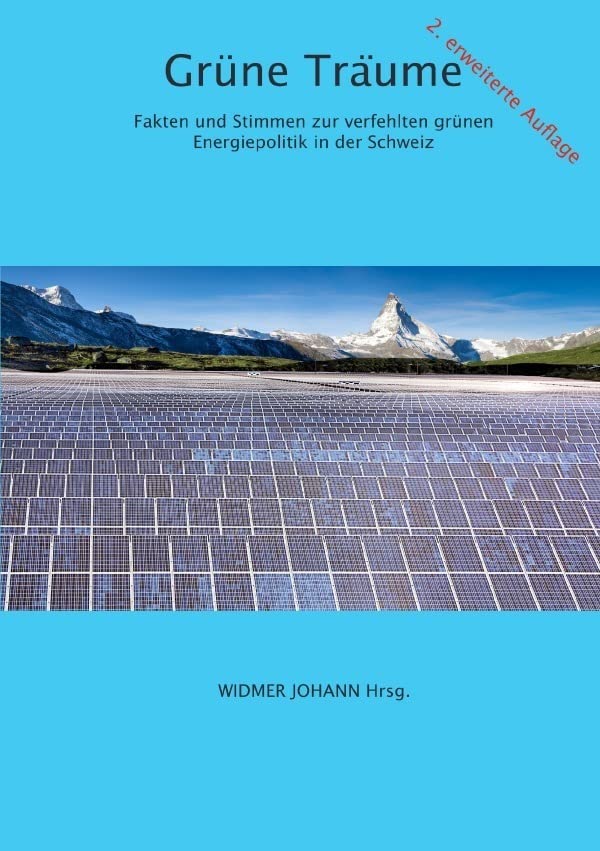 Grüne Träume: Fakten und Stimmen zur verfehlten grünen Energiepolitik in der Schweiz Social Sciences