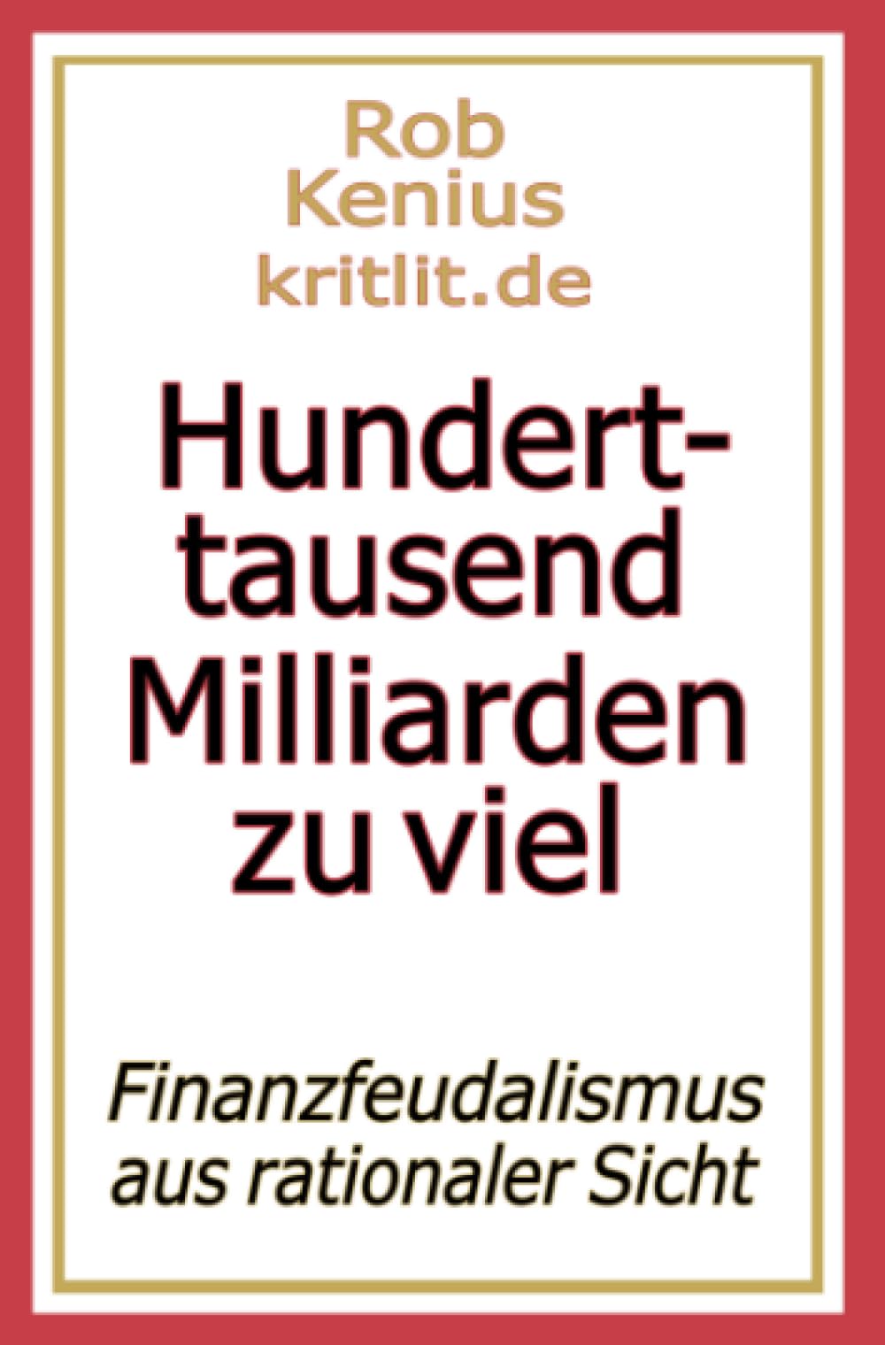 Hunderttausend Milliarden zu viel: Finanzfeudalismus aus rationaler Sicht book