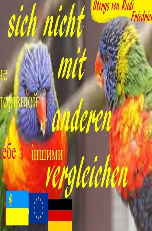 Deutsch: sich nicht mit anderen vergleichen Ukrainisch: не порівнюй себе з іншими: Wer schläft sündigt nicht Essays & Short Stories
