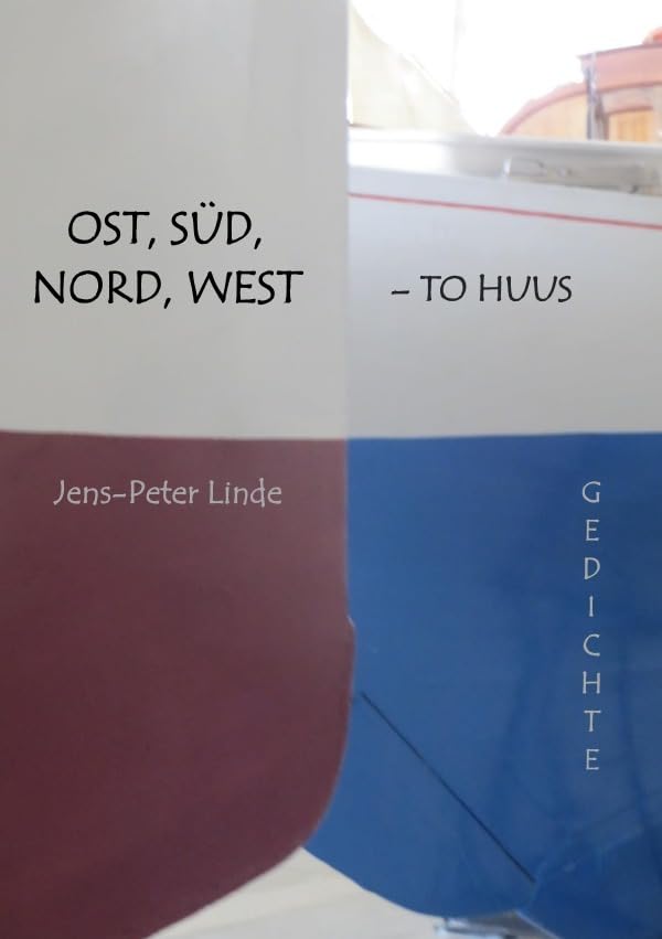 Ost, Süd, Nord, West - To Huus: Gedichte Poetry