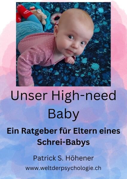 Unser High-need Baby: Ein Ratgeber für Eltern eines Schrei-Babys Parents & Children