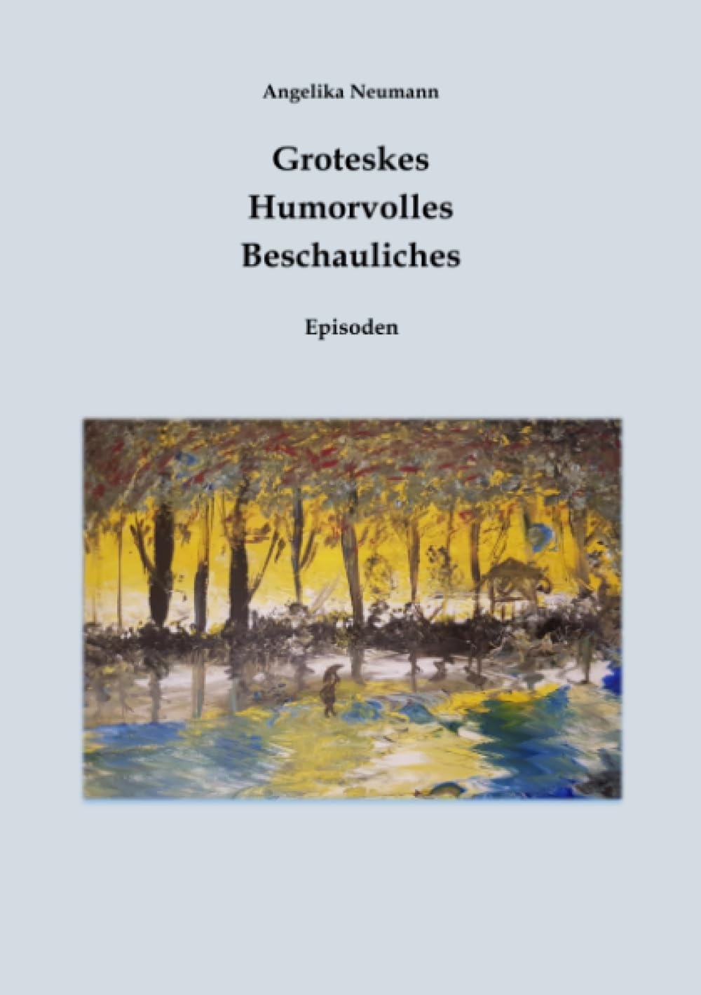 Groteskes - Humorvolles- Beschauliches (Episoden): Episoden Contemporary literature