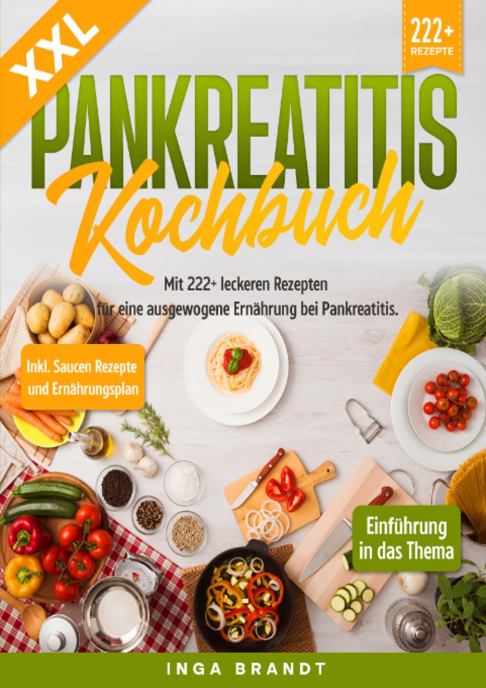 XXL Pankreatitis Kochbuch: Mit 222+ leckeren Rezepten für eine ausgewogene Ernährung bei Pankreatitis. Inkl. Saucen Rezepte und Ernährungsplan Leisure, Home & Garden