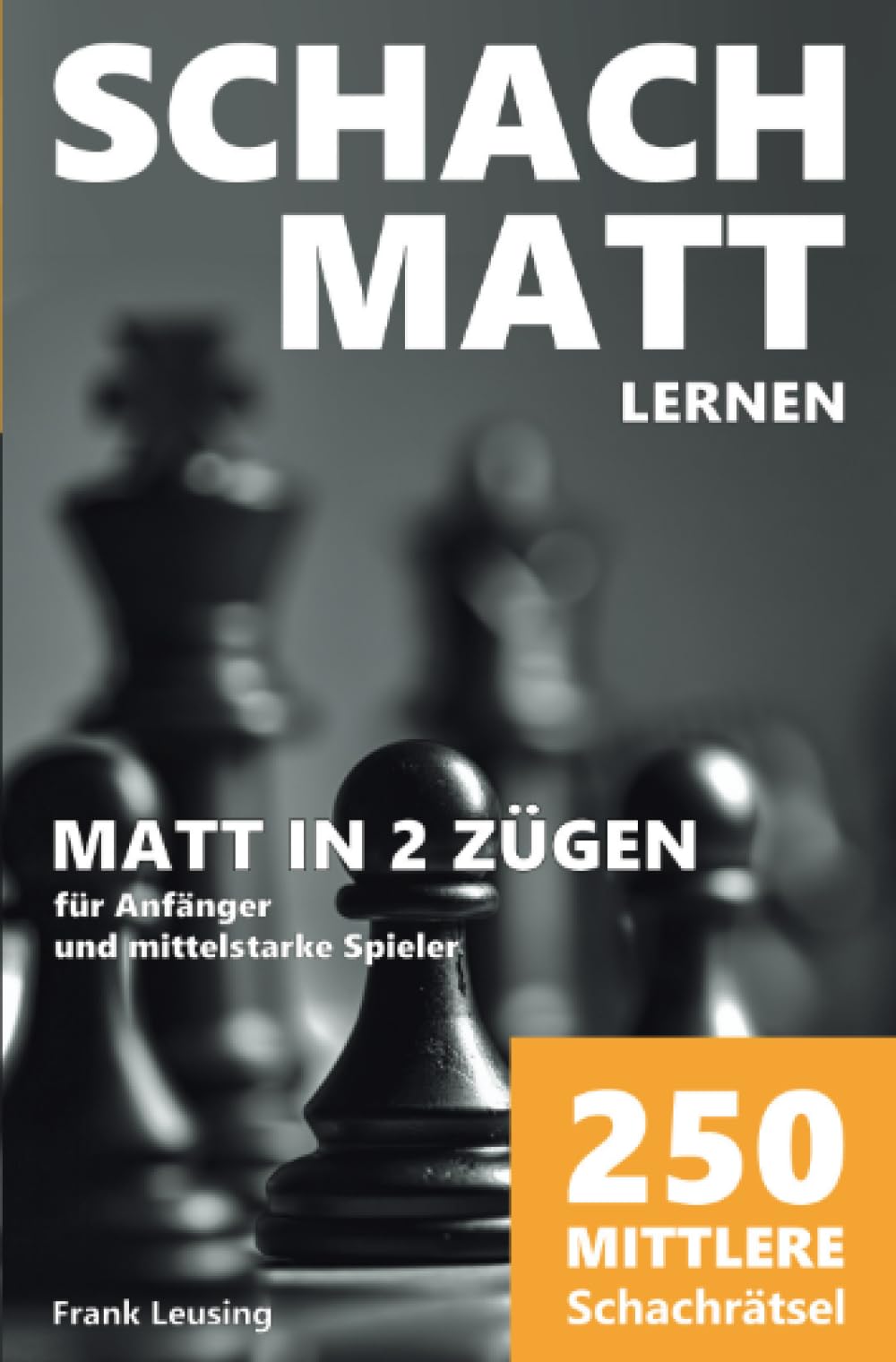 Schachmatt lernen, Matt in 2 Zügen: 250 mittlere Schachrätsel für Anfänger und mittelstarke Spieler Leisure & Fun
