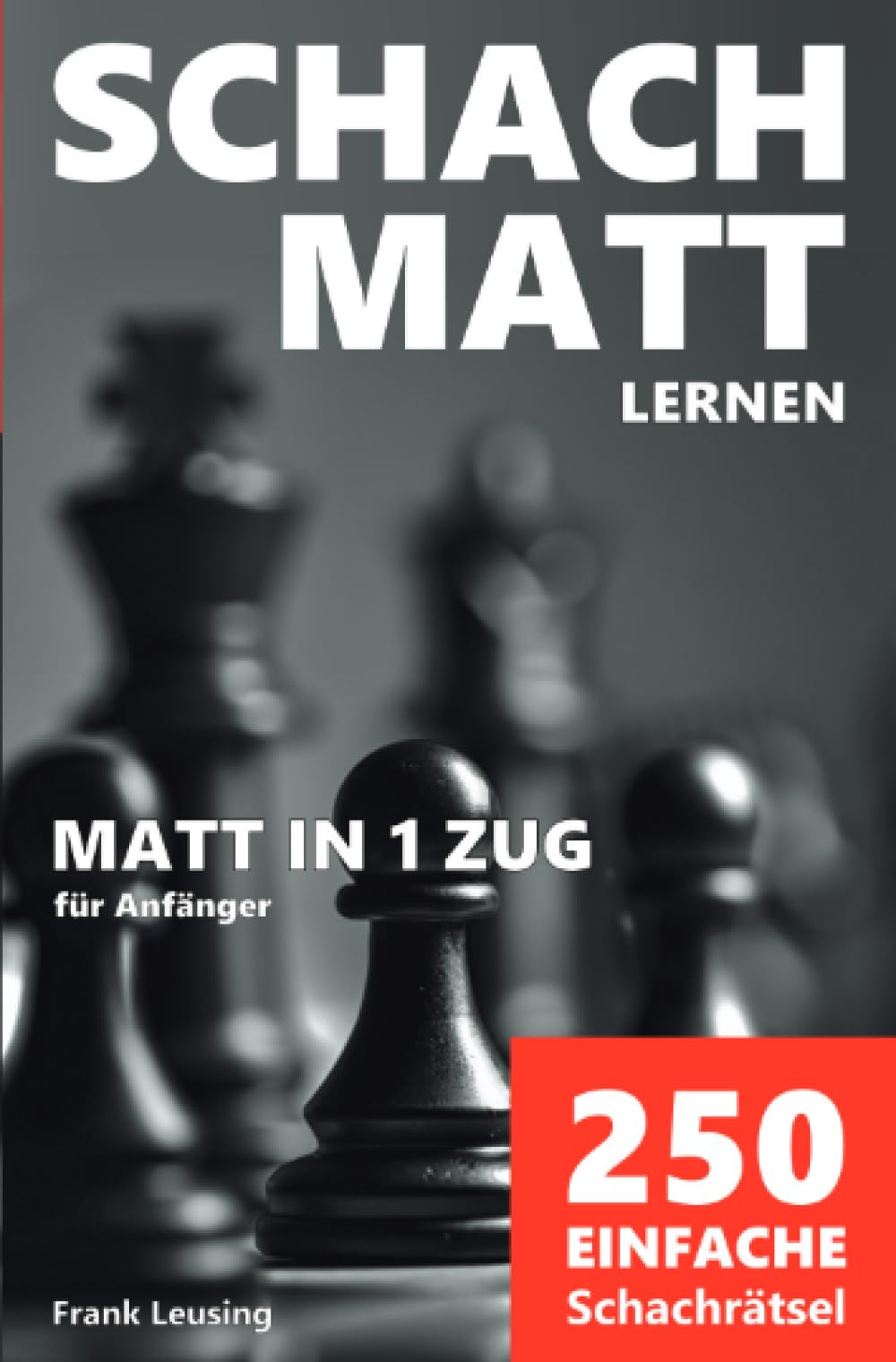 Schachmatt lernen, Matt in 1 Zug: 250 einfache Schachrätsel für Anfänger Leisure & Fun