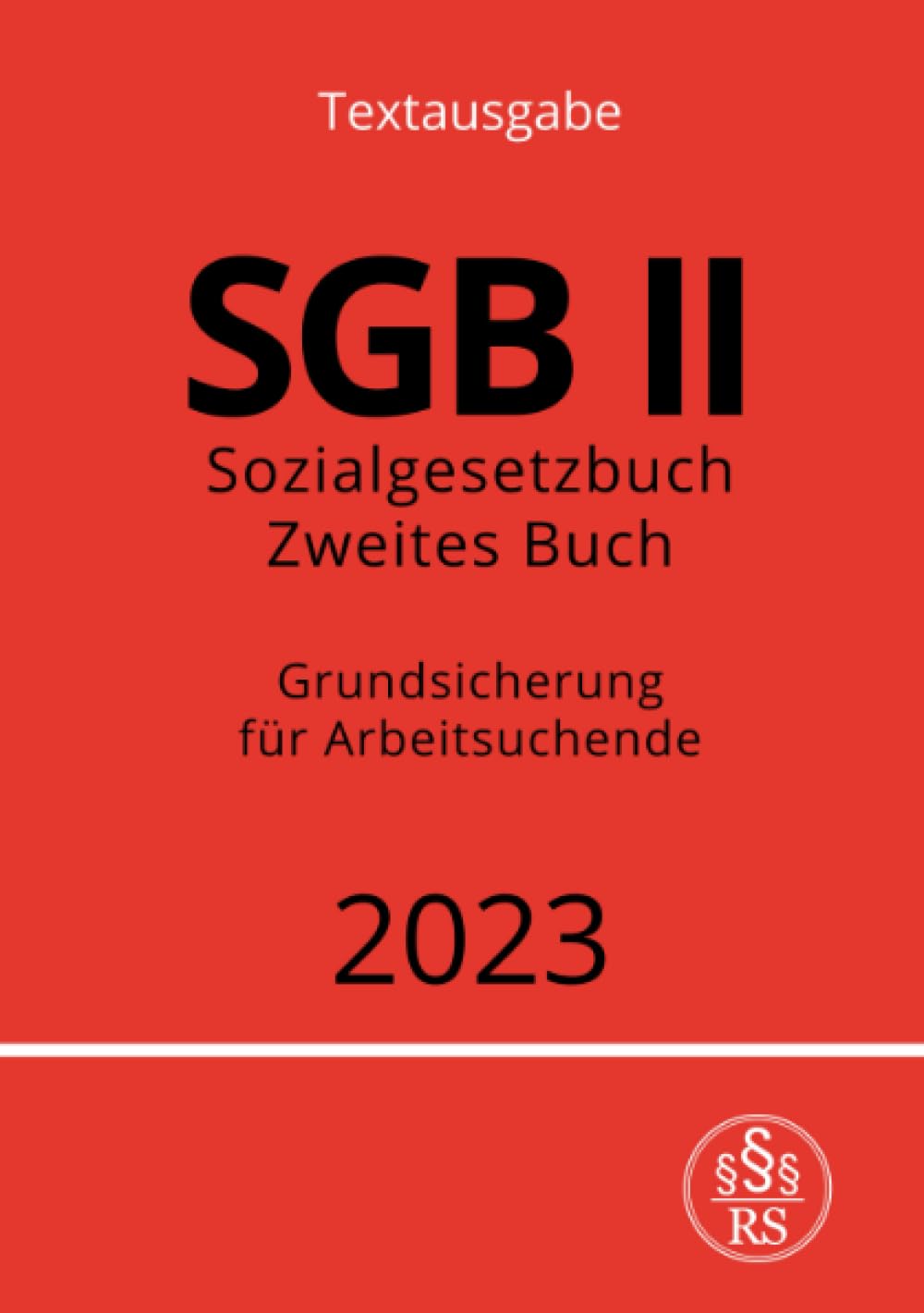 Sozialgesetzbuch - Zweites Buch - SGB II - Grundsicherung für Arbeitsuchende Law